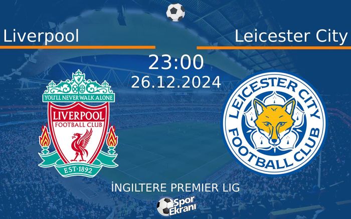 26 Aralık 2024 Liverpool vs Leicester City maçı Hangi Kanalda Saat Kaçta Yayınlanacak? 26 Aralık 2024 Liverpool vs Leicester City maçı Hangi Kanalda Saat Kaçta Yayınlanacak?