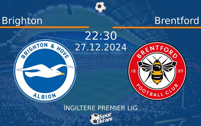 27 Aralık 2024 Brighton vs Brentford maçı Hangi Kanalda Saat Kaçta Yayınlanacak? 27 Aralık 2024 Brighton vs Brentford maçı Hangi Kanalda Saat Kaçta Yayınlanacak?