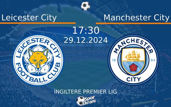 29 Aralık 2024 Leicester City vs Manchester City maçı Hangi Kanalda Saat Kaçta Yayınlanacak? 29 Aralık 2024 Leicester City vs Manchester City maçı Hangi Kanalda Saat Kaçta Yayınlanacak?
