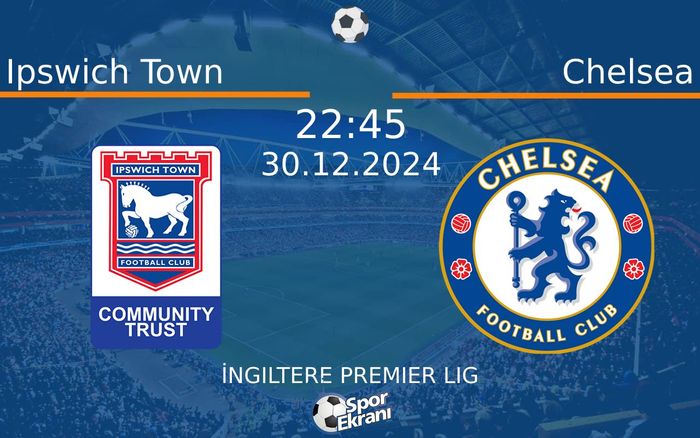 30 Aralık 2024 Ipswich Town vs Chelsea maçı Hangi Kanalda Saat Kaçta Yayınlanacak? 30 Aralık 2024 Ipswich Town vs Chelsea maçı Hangi Kanalda Saat Kaçta Yayınlanacak?