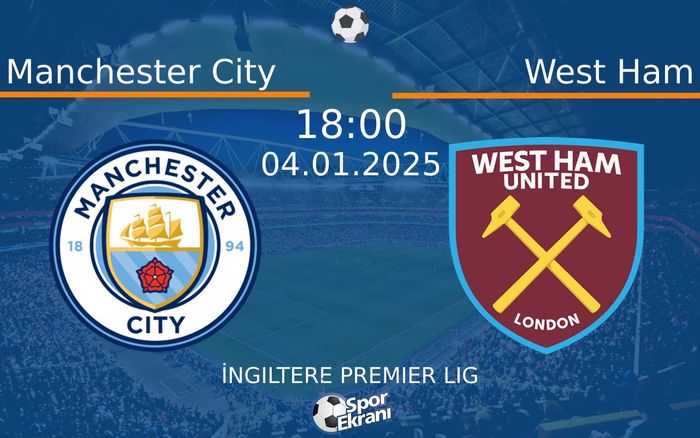 04 Ocak 2025 Manchester City vs West Ham maçı Hangi Kanalda Saat Kaçta Yayınlanacak? 04 Ocak 2025 Manchester City vs West Ham maçı Hangi Kanalda Saat Kaçta Yayınlanacak?