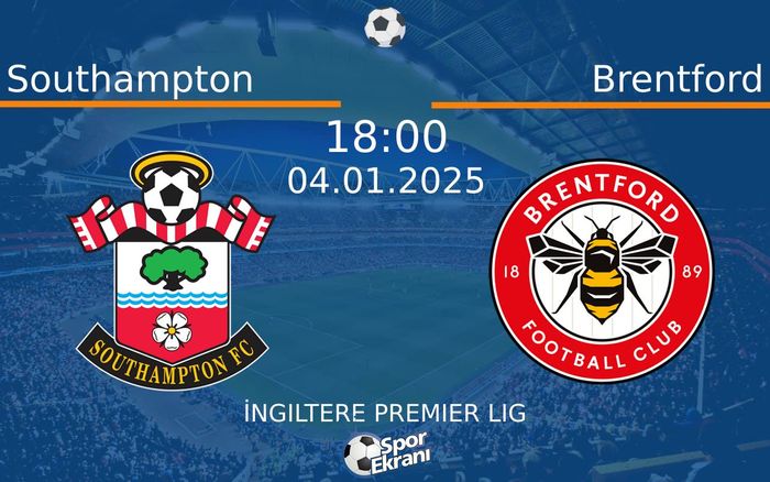 04 Ocak 2025 Southampton vs Brentford maçı Hangi Kanalda Saat Kaçta Yayınlanacak? 04 Ocak 2025 Southampton vs Brentford maçı Hangi Kanalda Saat Kaçta Yayınlanacak?