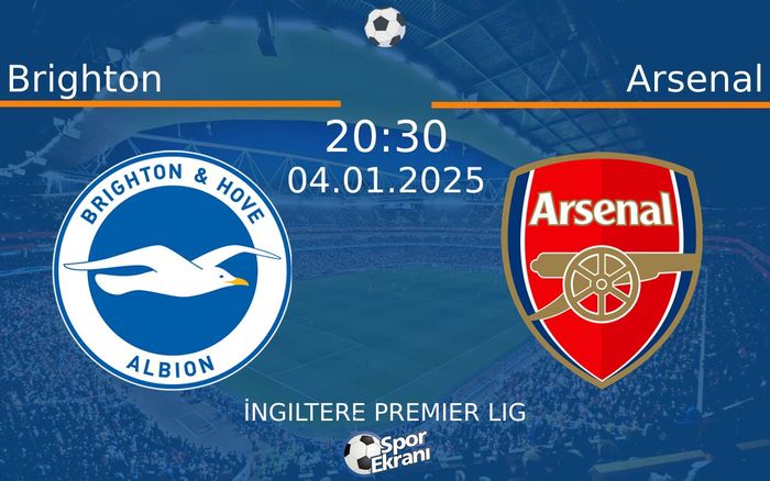 04 Ocak 2025 Brighton vs Arsenal maçı Hangi Kanalda Saat Kaçta Yayınlanacak? 04 Ocak 2025 Brighton vs Arsenal maçı Hangi Kanalda Saat Kaçta Yayınlanacak?