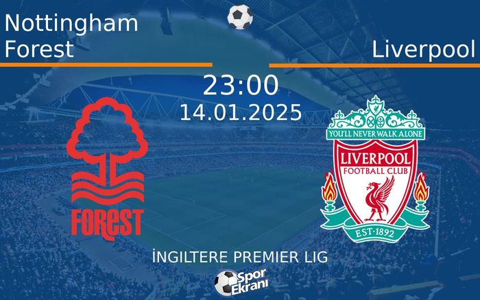 14 Ocak 2025 Nottingham Forest vs Liverpool maçı Hangi Kanalda Saat Kaçta Yayınlanacak? 14 Ocak 2025 Nottingham Forest vs Liverpool maçı Hangi Kanalda Saat Kaçta Yayınlanacak?