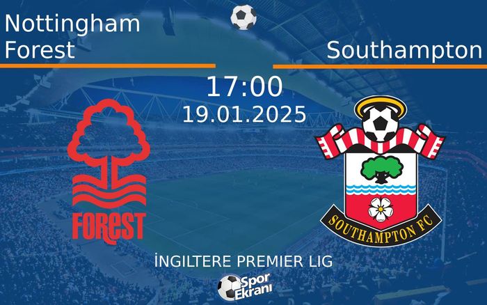 19 Ocak 2025 Nottingham Forest vs Southampton maçı Hangi Kanalda Saat Kaçta Yayınlanacak? 19 Ocak 2025 Nottingham Forest vs Southampton maçı Hangi Kanalda Saat Kaçta Yayınlanacak?
