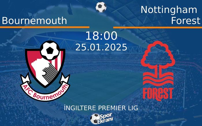 25 Ocak 2025 Bournemouth vs Nottingham Forest maçı Hangi Kanalda Saat Kaçta Yayınlanacak? 25 Ocak 2025 Bournemouth vs Nottingham Forest maçı Hangi Kanalda Saat Kaçta Yayınlanacak?