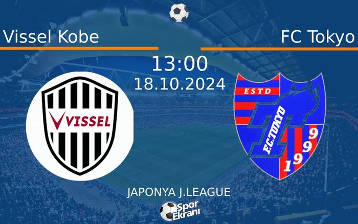 18 Ekim 2024 Vissel Kobe vs FC Tokyo maçı Hangi Kanalda Saat Kaçta Yayınlanacak? 18 Ekim 2024 Vissel Kobe vs FC Tokyo maçı Hangi Kanalda Saat Kaçta Yayınlanacak?