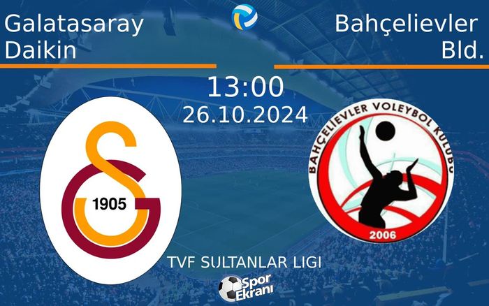 26 Ekim 2024 Galatasaray Daikin vs Bahçelievler Bld. maçı Hangi Kanalda Saat Kaçta Yayınlanacak? 26 Ekim 2024 Galatasaray Daikin vs Bahçelievler Bld. maçı Hangi Kanalda Saat Kaçta Yayınlanacak?