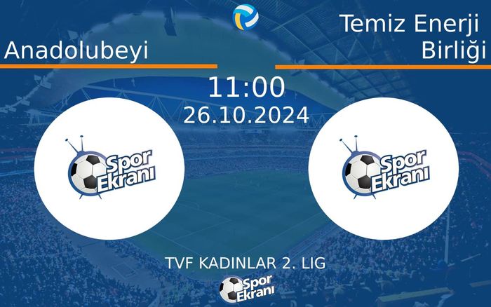26 Ekim 2024 Anadolubeyi vs Temiz Enerji Birliği maçı Hangi Kanalda Saat Kaçta Yayınlanacak? 26 Ekim 2024 Anadolubeyi vs Temiz Enerji Birliği maçı Hangi Kanalda Saat Kaçta Yayınlanacak?