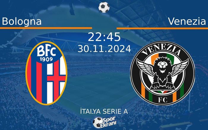 30 Kasım 2024 Bologna vs Venezia maçı Hangi Kanalda Saat Kaçta Yayınlanacak? 30 Kasım 2024 Bologna vs Venezia maçı Hangi Kanalda Saat Kaçta Yayınlanacak?