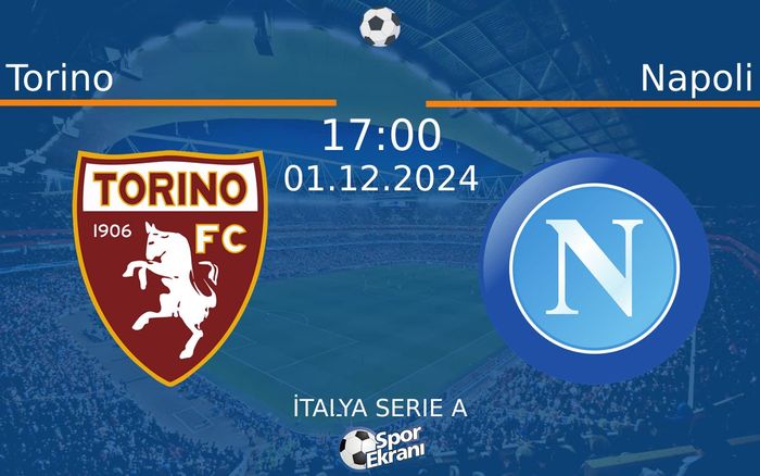 01 Aralık 2024 Torino vs Napoli maçı Hangi Kanalda Saat Kaçta Yayınlanacak? 01 Aralık 2024 Torino vs Napoli maçı Hangi Kanalda Saat Kaçta Yayınlanacak?