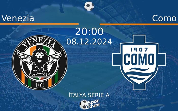 08 Aralık 2024 Venezia vs Como maçı Hangi Kanalda Saat Kaçta Yayınlanacak? 08 Aralık 2024 Venezia vs Como maçı Hangi Kanalda Saat Kaçta Yayınlanacak?