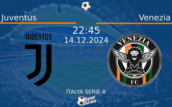 14 Aralık 2024 Juventus vs Venezia maçı Hangi Kanalda Saat Kaçta Yayınlanacak? 14 Aralık 2024 Juventus vs Venezia maçı Hangi Kanalda Saat Kaçta Yayınlanacak?