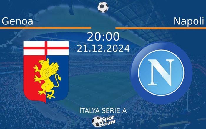 21 Aralık 2024 Genoa vs Napoli maçı Hangi Kanalda Saat Kaçta Yayınlanacak? 21 Aralık 2024 Genoa vs Napoli maçı Hangi Kanalda Saat Kaçta Yayınlanacak?