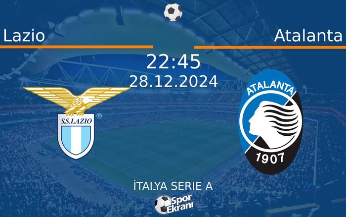 28 Aralık 2024 Lazio vs Atalanta maçı Hangi Kanalda Saat Kaçta Yayınlanacak? 28 Aralık 2024 Lazio vs Atalanta maçı Hangi Kanalda Saat Kaçta Yayınlanacak?