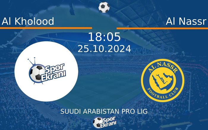 25 Ekim 2024 Al Kholood vs Al Nassr maçı Hangi Kanalda Saat Kaçta Yayınlanacak? 25 Ekim 2024 Al Kholood vs Al Nassr maçı Hangi Kanalda Saat Kaçta Yayınlanacak?