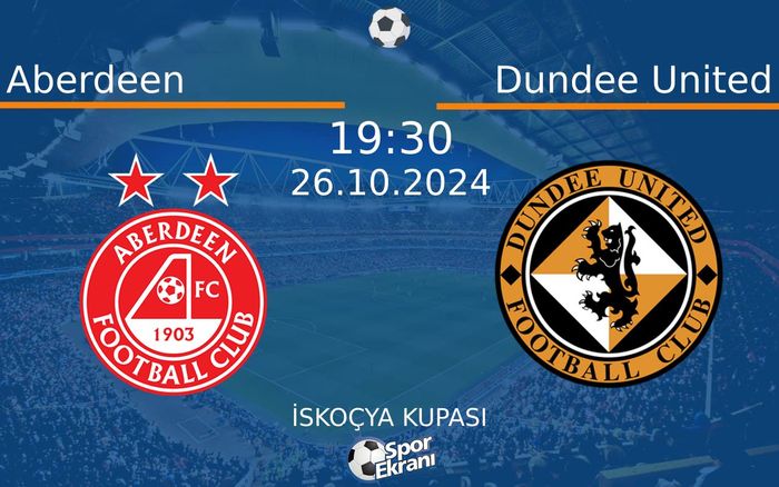 26 Ekim 2024 Aberdeen vs Dundee United maçı Hangi Kanalda Saat Kaçta Yayınlanacak? 26 Ekim 2024 Aberdeen vs Dundee United maçı Hangi Kanalda Saat Kaçta Yayınlanacak?