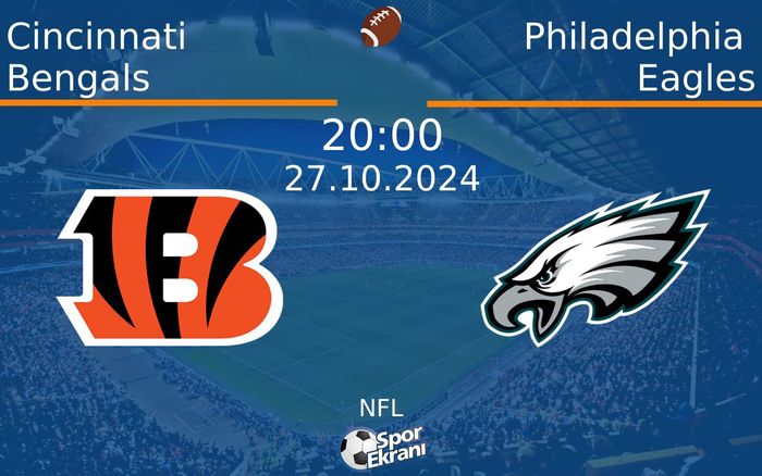 27 Ekim 2024 Cincinnati Bengals vs Philadelphia Eagles maçı Hangi Kanalda Saat Kaçta Yayınlanacak? 27 Ekim 2024 Cincinnati Bengals vs Philadelphia Eagles maçı Hangi Kanalda Saat Kaçta Yayınlanacak?