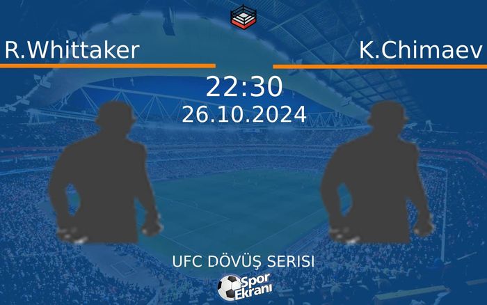 26 Ekim 2024 R.Whittaker vs K.Chimaev maçı Hangi Kanalda Saat Kaçta Yayınlanacak?