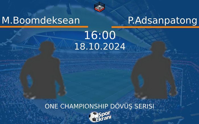 18 Ekim 2024 M.Boomdeksean vs P.Adsanpatong maçı Hangi Kanalda Saat Kaçta Yayınlanacak? 18 Ekim 2024 M.Boomdeksean vs P.Adsanpatong maçı Hangi Kanalda Saat Kaçta Yayınlanacak?