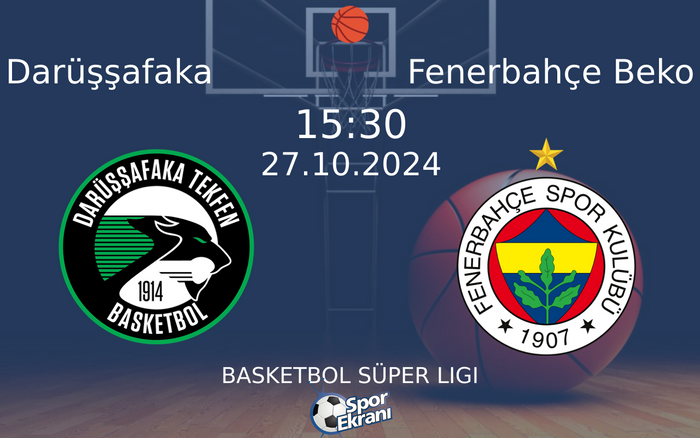 27 Ekim 2024 Darüşşafaka vs Fenerbahçe Beko maçı Hangi Kanalda Saat Kaçta Yayınlanacak?