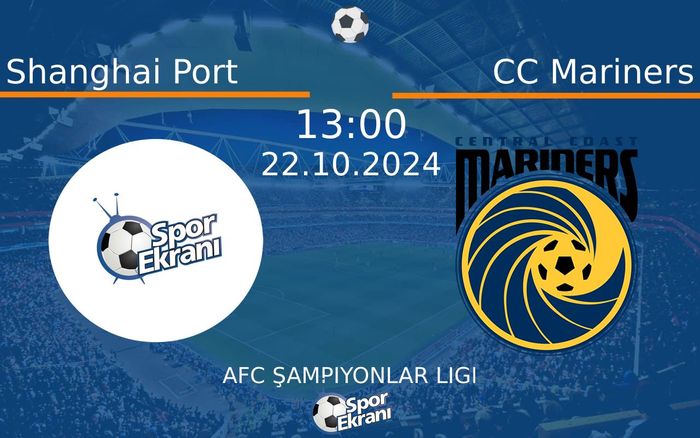 22 Ekim 2024 Shanghai Port vs CC Mariners maçı Hangi Kanalda Saat Kaçta Yayınlanacak? 22 Ekim 2024 Shanghai Port vs CC Mariners maçı Hangi Kanalda Saat Kaçta Yayınlanacak?