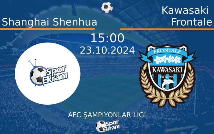 23 Ekim 2024 Shanghai Shenhua vs Kawasaki Frontale maçı Hangi Kanalda Saat Kaçta Yayınlanacak? 23 Ekim 2024 Shanghai Shenhua vs Kawasaki Frontale maçı Hangi Kanalda Saat Kaçta Yayınlanacak?