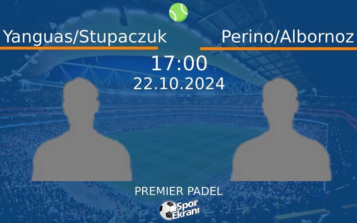 22 Ekim 2024 Yanguas/Stupaczuk vs Perino/Albornoz maçı Hangi Kanalda Saat Kaçta Yayınlanacak? 22 Ekim 2024 Yanguas/Stupaczuk vs Perino/Albornoz maçı Hangi Kanalda Saat Kaçta Yayınlanacak?