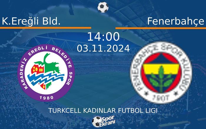 03 Kasım 2024 K.Ereğli Bld. vs Fenerbahçe maçı Hangi Kanalda Saat Kaçta Yayınlanacak? 03 Kasım 2024 K.Ereğli Bld. vs Fenerbahçe maçı Hangi Kanalda Saat Kaçta Yayınlanacak?