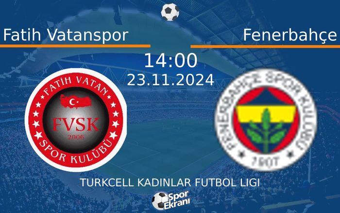 23 Kasım 2024 Fatih Vatanspor vs Fenerbahçe maçı Hangi Kanalda Saat Kaçta Yayınlanacak? 23 Kasım 2024 Fatih Vatanspor vs Fenerbahçe maçı Hangi Kanalda Saat Kaçta Yayınlanacak?