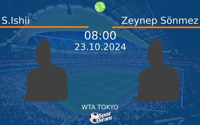 23 Ekim 2024 S.Ishii vs Zeynep Sönmez maçı Hangi Kanalda Saat Kaçta Yayınlanacak? 23 Ekim 2024 S.Ishii vs Zeynep Sönmez maçı Hangi Kanalda Saat Kaçta Yayınlanacak?
