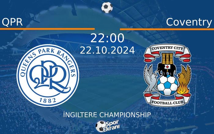 22 Ekim 2024 QPR vs Coventry maçı Hangi Kanalda Saat Kaçta Yayınlanacak?