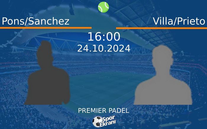 24 Ekim 2024 Pons/Sanchez vs Villa/Prieto maçı Hangi Kanalda Saat Kaçta Yayınlanacak? 24 Ekim 2024 Pons/Sanchez vs Villa/Prieto maçı Hangi Kanalda Saat Kaçta Yayınlanacak?