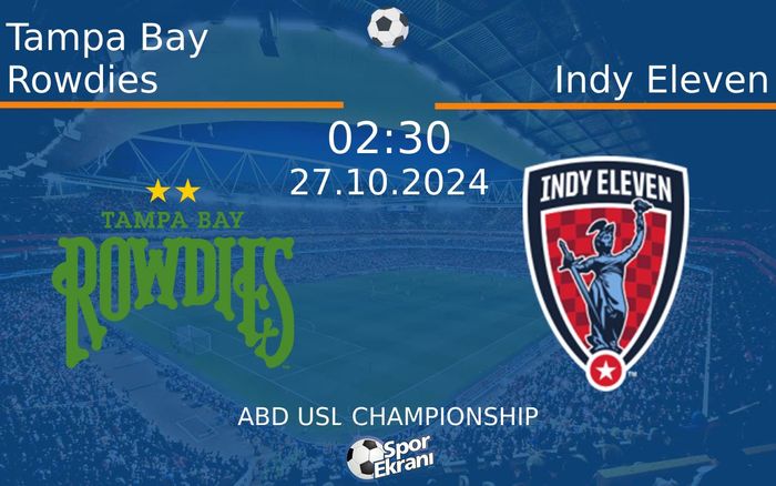 27 Ekim 2024 Tampa Bay Rowdies vs Indy Eleven maçı Hangi Kanalda Saat Kaçta Yayınlanacak? 27 Ekim 2024 Tampa Bay Rowdies vs Indy Eleven maçı Hangi Kanalda Saat Kaçta Yayınlanacak?