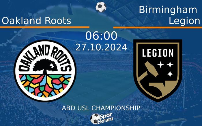 27 Ekim 2024 Oakland Roots vs Birmingham Legion maçı Hangi Kanalda Saat Kaçta Yayınlanacak? 27 Ekim 2024 Oakland Roots vs Birmingham Legion maçı Hangi Kanalda Saat Kaçta Yayınlanacak?