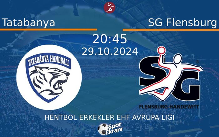 29 Ekim 2024 Tatabanya vs SG Flensburg maçı Hangi Kanalda Saat Kaçta Yayınlanacak? 29 Ekim 2024 Tatabanya vs SG Flensburg maçı Hangi Kanalda Saat Kaçta Yayınlanacak?