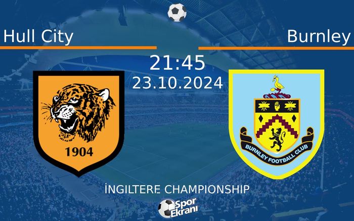 23 Ekim 2024 Hull City vs Burnley maçı Hangi Kanalda Saat Kaçta Yayınlanacak? 23 Ekim 2024 Hull City vs Burnley maçı Hangi Kanalda Saat Kaçta Yayınlanacak?