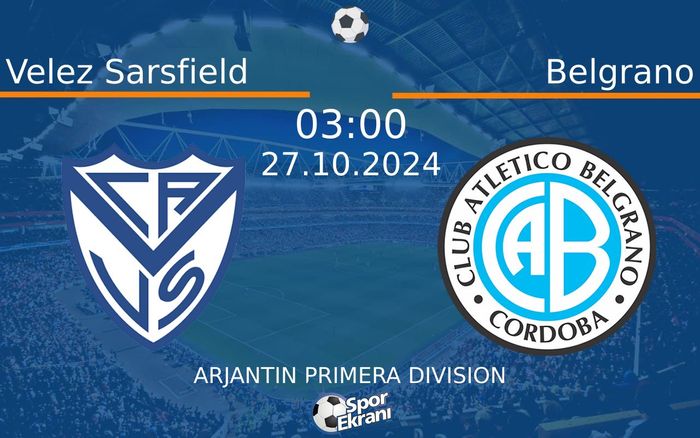 27 Ekim 2024 Velez Sarsfield vs Belgrano maçı Hangi Kanalda Saat Kaçta Yayınlanacak? 27 Ekim 2024 Velez Sarsfield vs Belgrano maçı Hangi Kanalda Saat Kaçta Yayınlanacak?