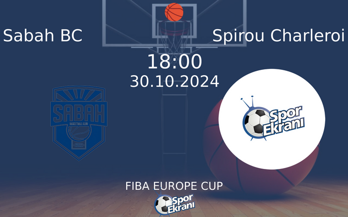 30 Ekim 2024 Sabah BC vs Spirou Charleroi maçı Hangi Kanalda Saat Kaçta Yayınlanacak? 30 Ekim 2024 Sabah BC vs Spirou Charleroi maçı Hangi Kanalda Saat Kaçta Yayınlanacak?