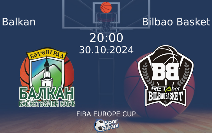 30 Ekim 2024 Balkan vs Bilbao Basket maçı Hangi Kanalda Saat Kaçta Yayınlanacak? 30 Ekim 2024 Balkan vs Bilbao Basket maçı Hangi Kanalda Saat Kaçta Yayınlanacak?