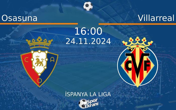 24 Kasım 2024 Osasuna vs Villarreal maçı Hangi Kanalda Saat Kaçta Yayınlanacak? 24 Kasım 2024 Osasuna vs Villarreal maçı Hangi Kanalda Saat Kaçta Yayınlanacak?
