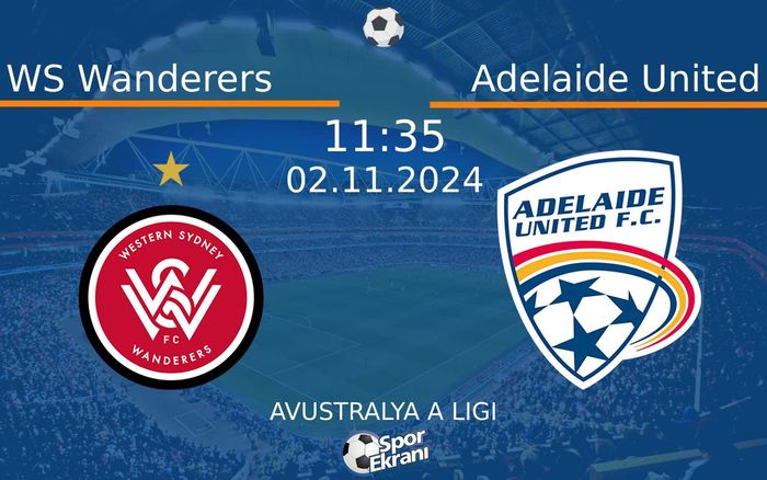 02 Kasım 2024 WS Wanderers vs Adelaide United maçı Hangi Kanalda Saat Kaçta Yayınlanacak? 02 Kasım 2024 WS Wanderers vs Adelaide United maçı Hangi Kanalda Saat Kaçta Yayınlanacak?