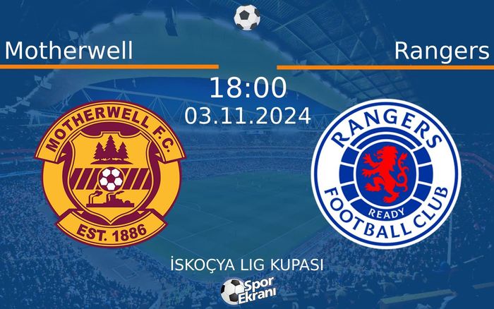 03 Kasım 2024 Motherwell vs Rangers maçı Hangi Kanalda Saat Kaçta Yayınlanacak? 03 Kasım 2024 Motherwell vs Rangers maçı Hangi Kanalda Saat Kaçta Yayınlanacak?