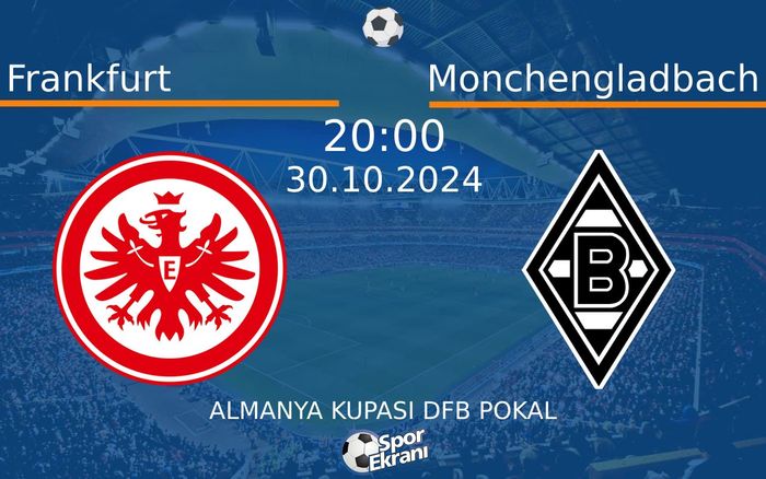 30 Ekim 2024 Frankfurt vs Monchengladbach maçı Hangi Kanalda Saat Kaçta Yayınlanacak? 30 Ekim 2024 Frankfurt vs Monchengladbach maçı Hangi Kanalda Saat Kaçta Yayınlanacak?