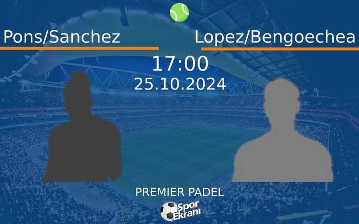 25 Ekim 2024 Pons/Sanchez vs Lopez/Bengoechea maçı Hangi Kanalda Saat Kaçta Yayınlanacak? 25 Ekim 2024 Pons/Sanchez vs Lopez/Bengoechea maçı Hangi Kanalda Saat Kaçta Yayınlanacak?