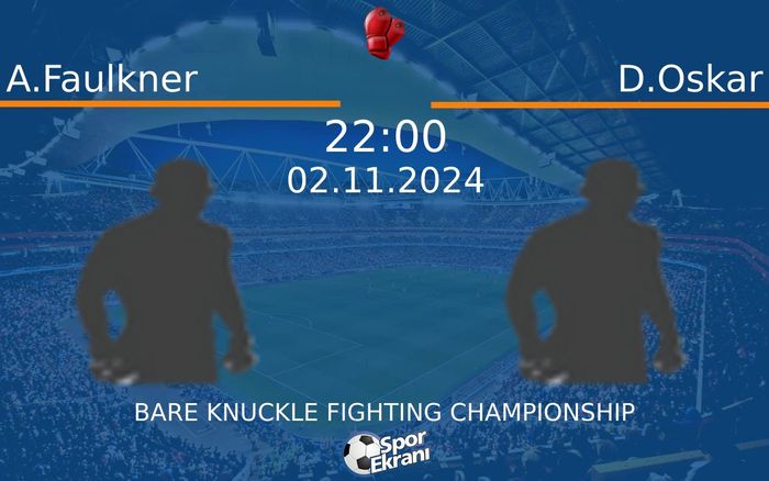 02 Kasım 2024 A.Faulkner vs D.Oskar maçı Hangi Kanalda Saat Kaçta Yayınlanacak?