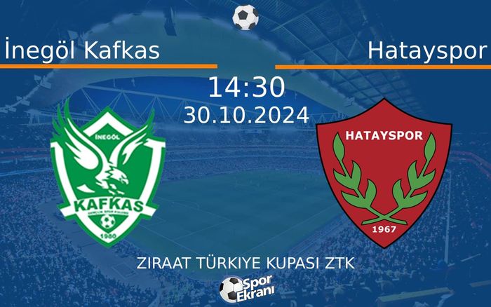 30 Ekim 2024 İnegöl Kafkas vs Hatayspor maçı Hangi Kanalda Saat Kaçta Yayınlanacak? 30 Ekim 2024 İnegöl Kafkas vs Hatayspor maçı Hangi Kanalda Saat Kaçta Yayınlanacak?