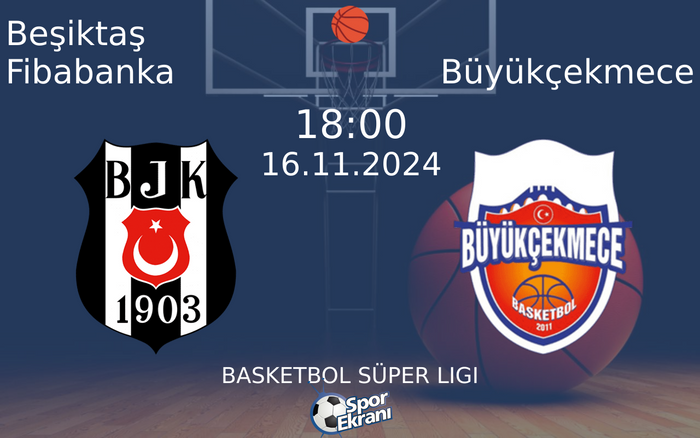 16 Kasım 2024 Beşiktaş Fibabanka vs Büyükçekmece maçı Hangi Kanalda Saat Kaçta Yayınlanacak? 16 Kasım 2024 Beşiktaş Fibabanka vs Büyükçekmece maçı Hangi Kanalda Saat Kaçta Yayınlanacak?