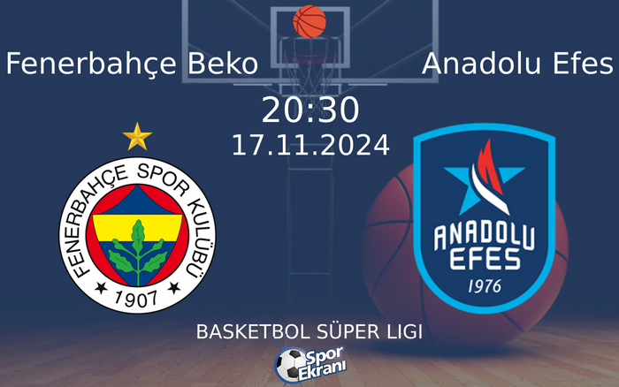 17 Kasım 2024 Fenerbahçe Beko vs Anadolu Efes maçı Hangi Kanalda Saat Kaçta Yayınlanacak?