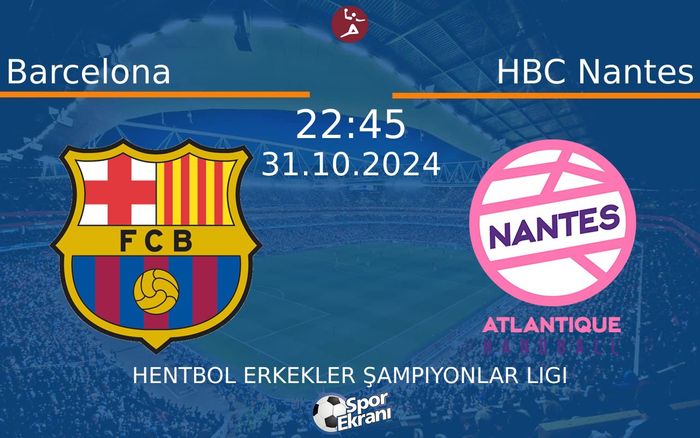31 Ekim 2024 Barcelona vs HBC Nantes maçı Hangi Kanalda Saat Kaçta Yayınlanacak? 31 Ekim 2024 Barcelona vs HBC Nantes maçı Hangi Kanalda Saat Kaçta Yayınlanacak?